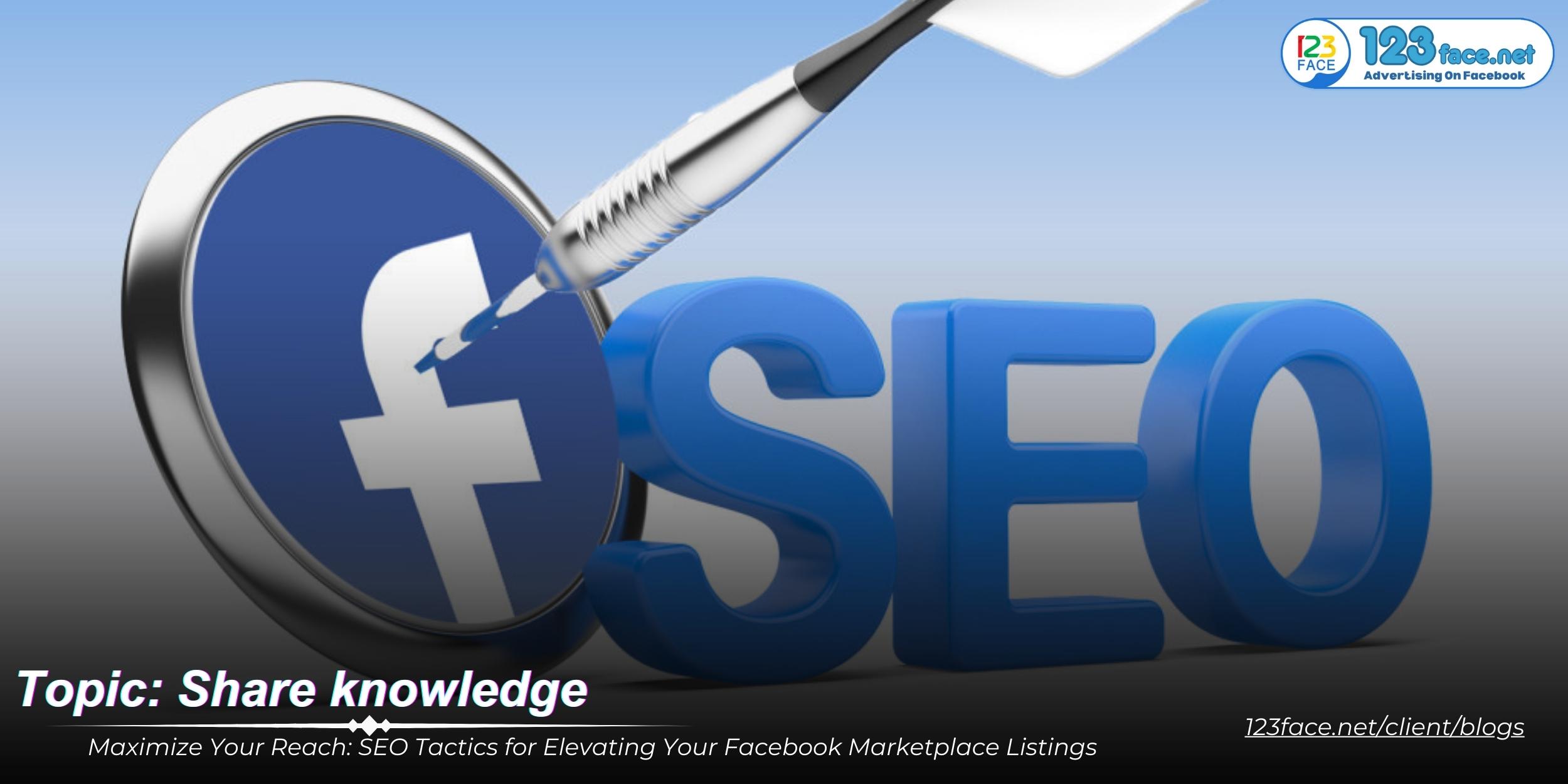 Maximize Your Reach: SEO Tactics for Elevating Your Facebook Marketplace Listings
