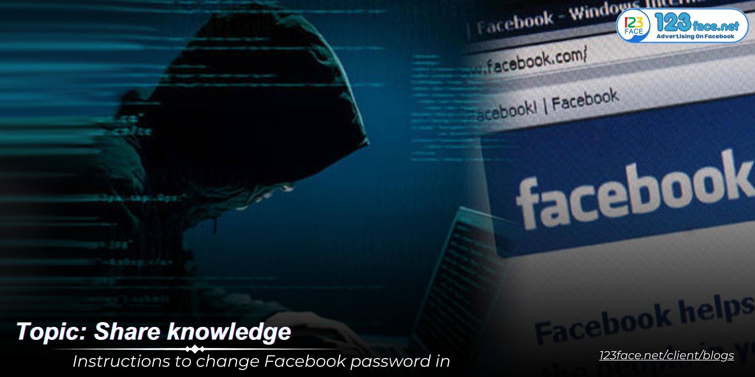 Instructions to change Facebook password in many ways