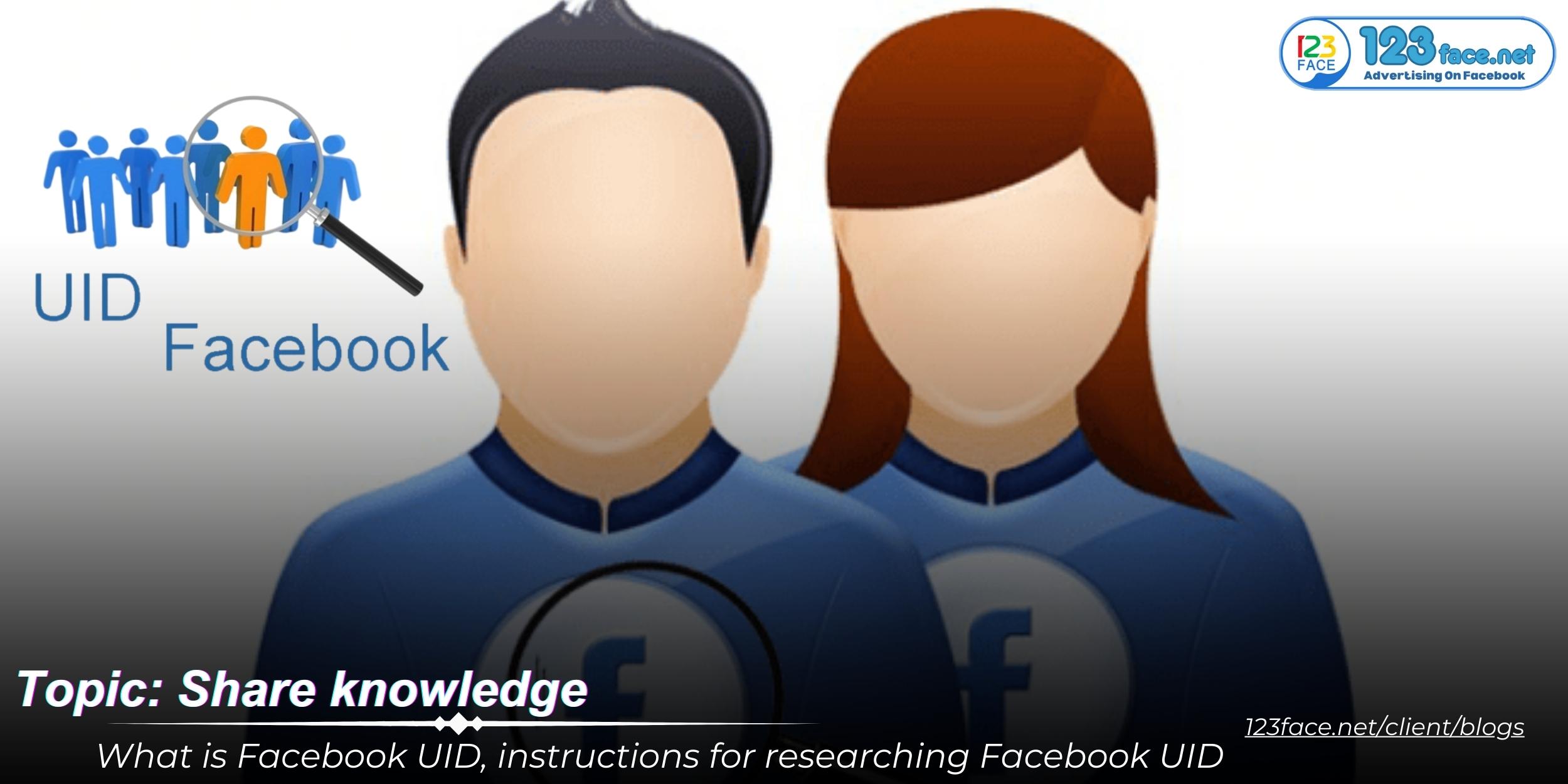 What is Facebook UID, instructions for researching Facebook UID
