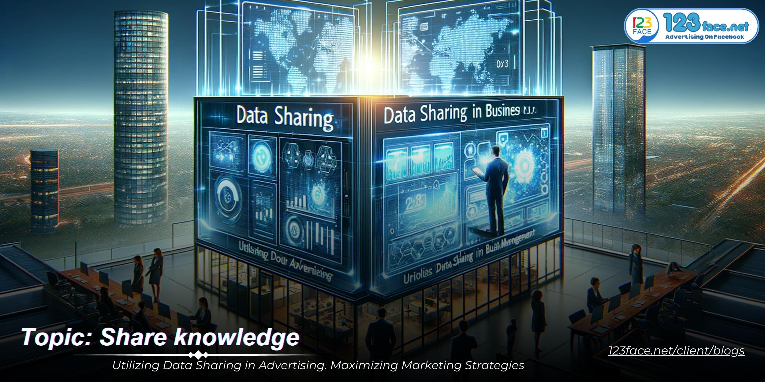 Utilizing Data Sharing in Advertising. Maximizing Marketing Strategies